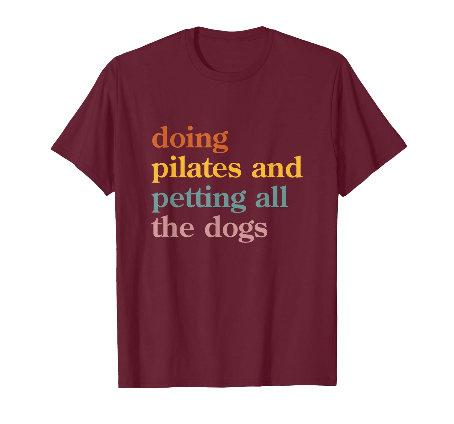 Cute Pilates and Dogs Doing Pilates and Petting All the Dogs T-Shirt