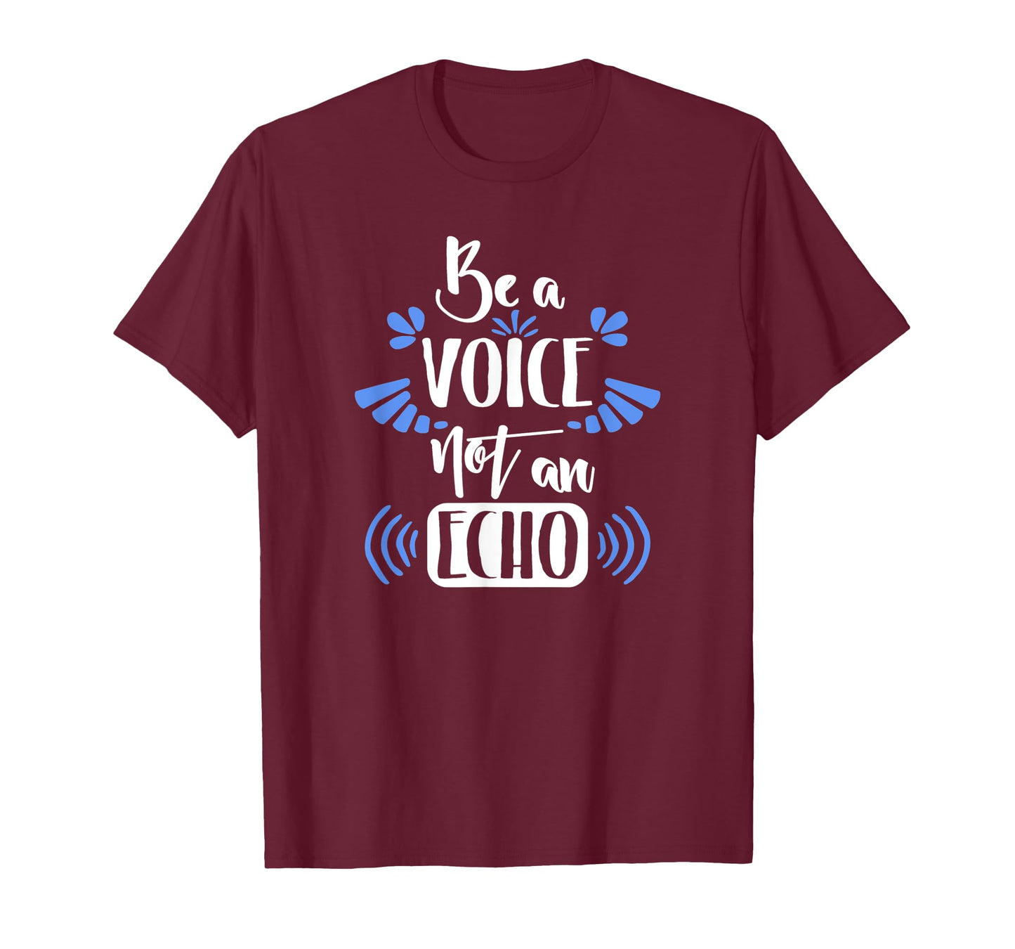 Motivation Shirt Be A Voice Not An Echo Inspiration Gift T-Shirt