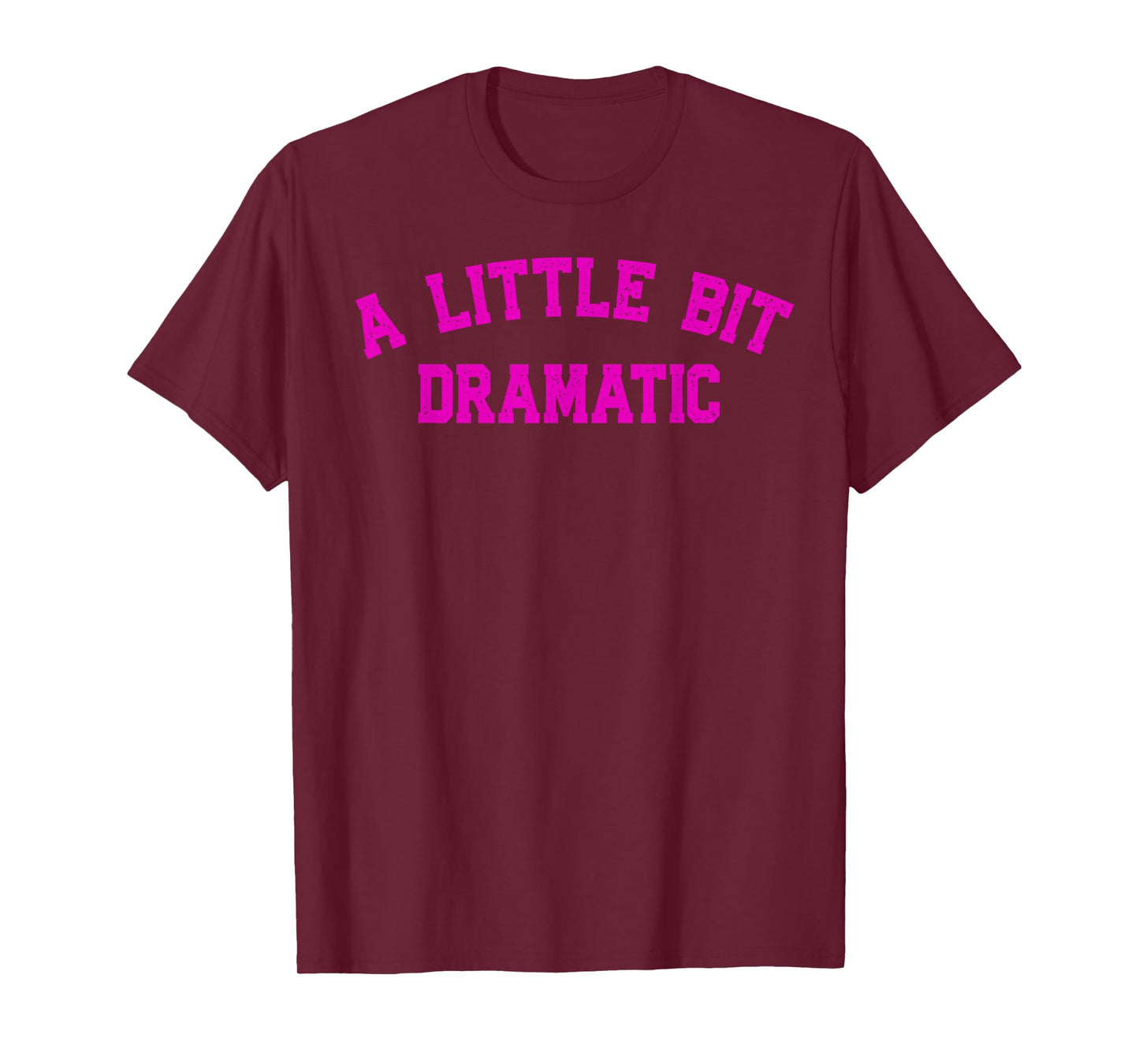 A Little Bit Dramatic | Drama Queen Sarcasm Funny Gag Retro T-Shirt