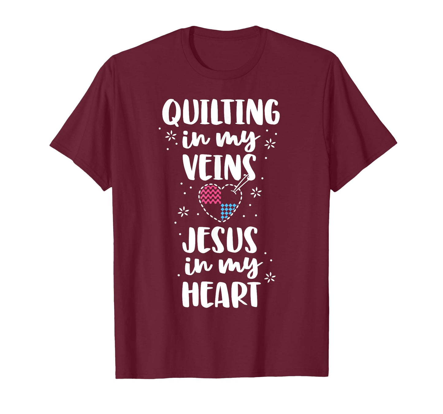 Quilting Is In My Veins Jesus Is In My Heart Women Quilters T-Shirt