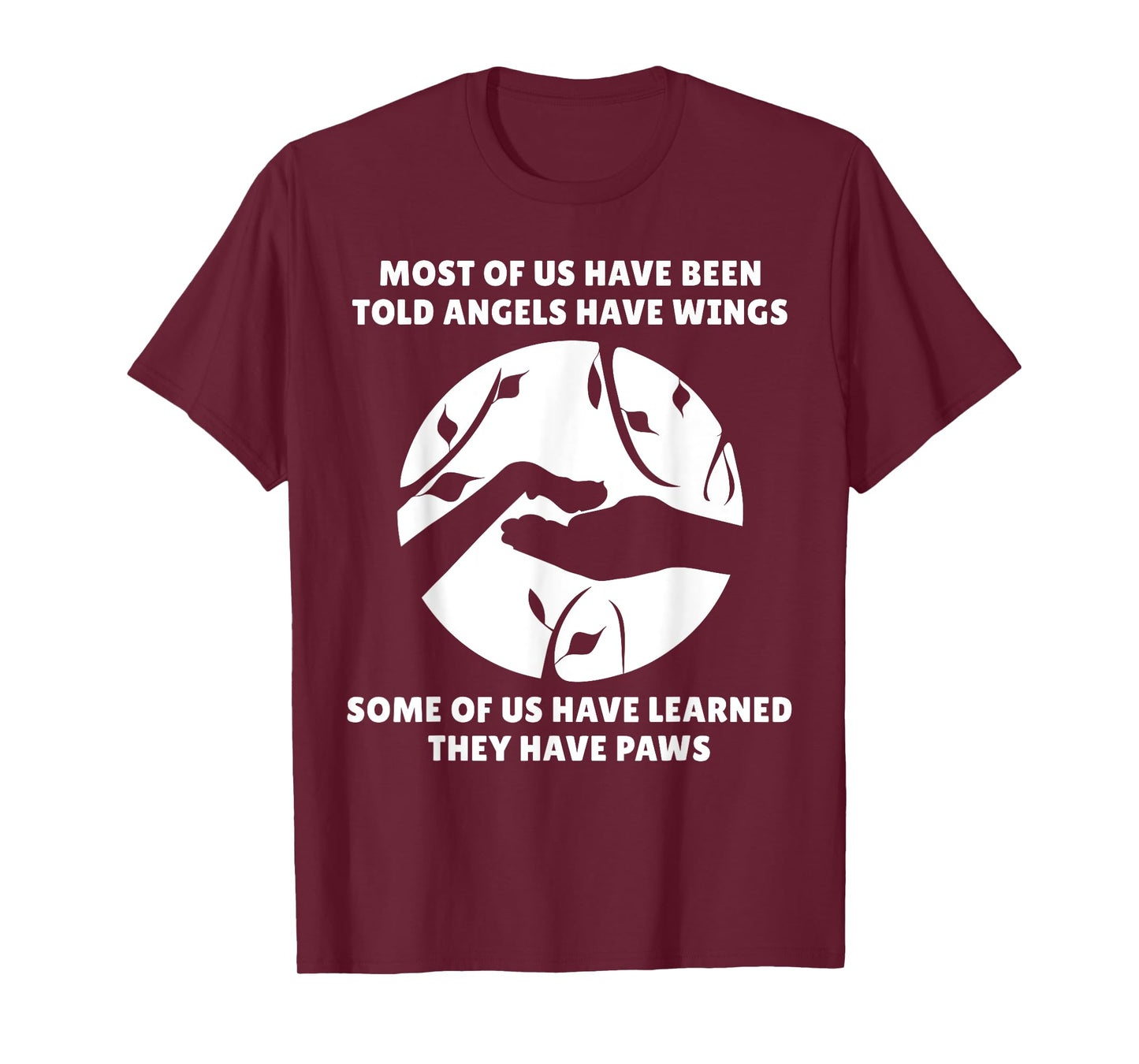 Angels Don't Have Wings They Have Paws Dog Lover T-Shirt