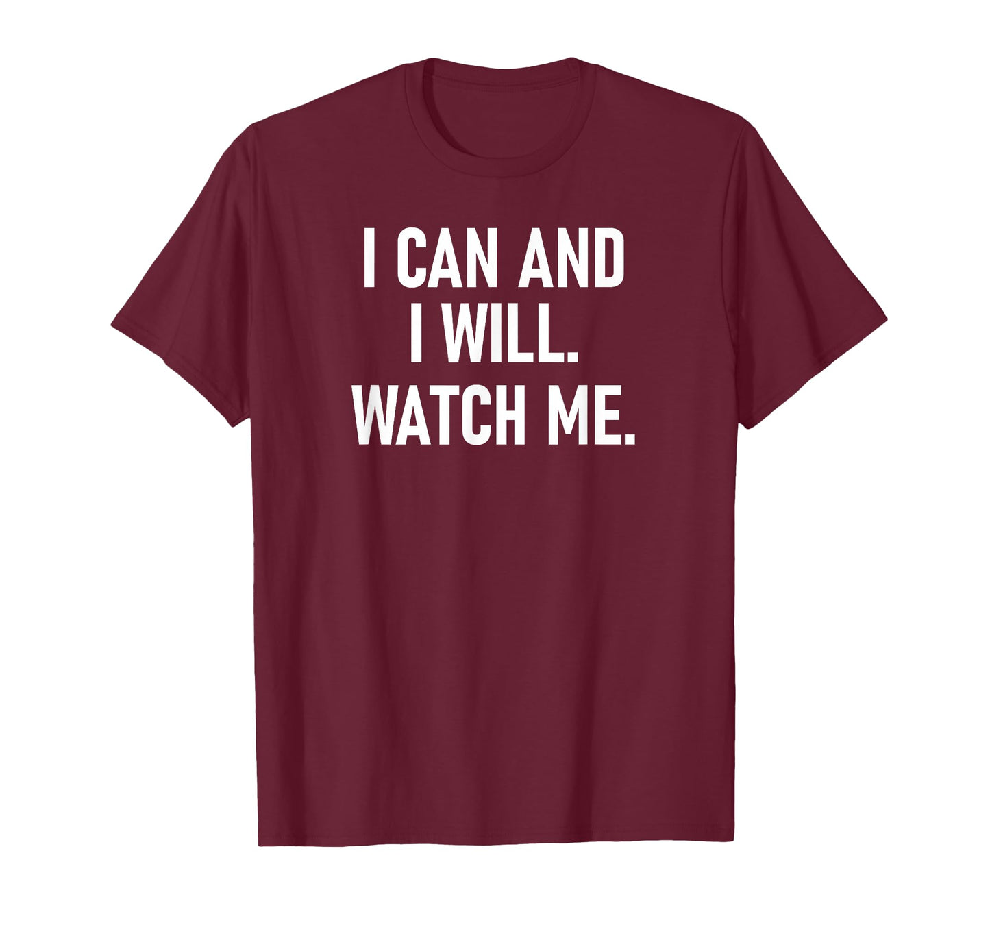 I Can And I Will Watch Me, Inspiring, Positive Quotes T-Shirt