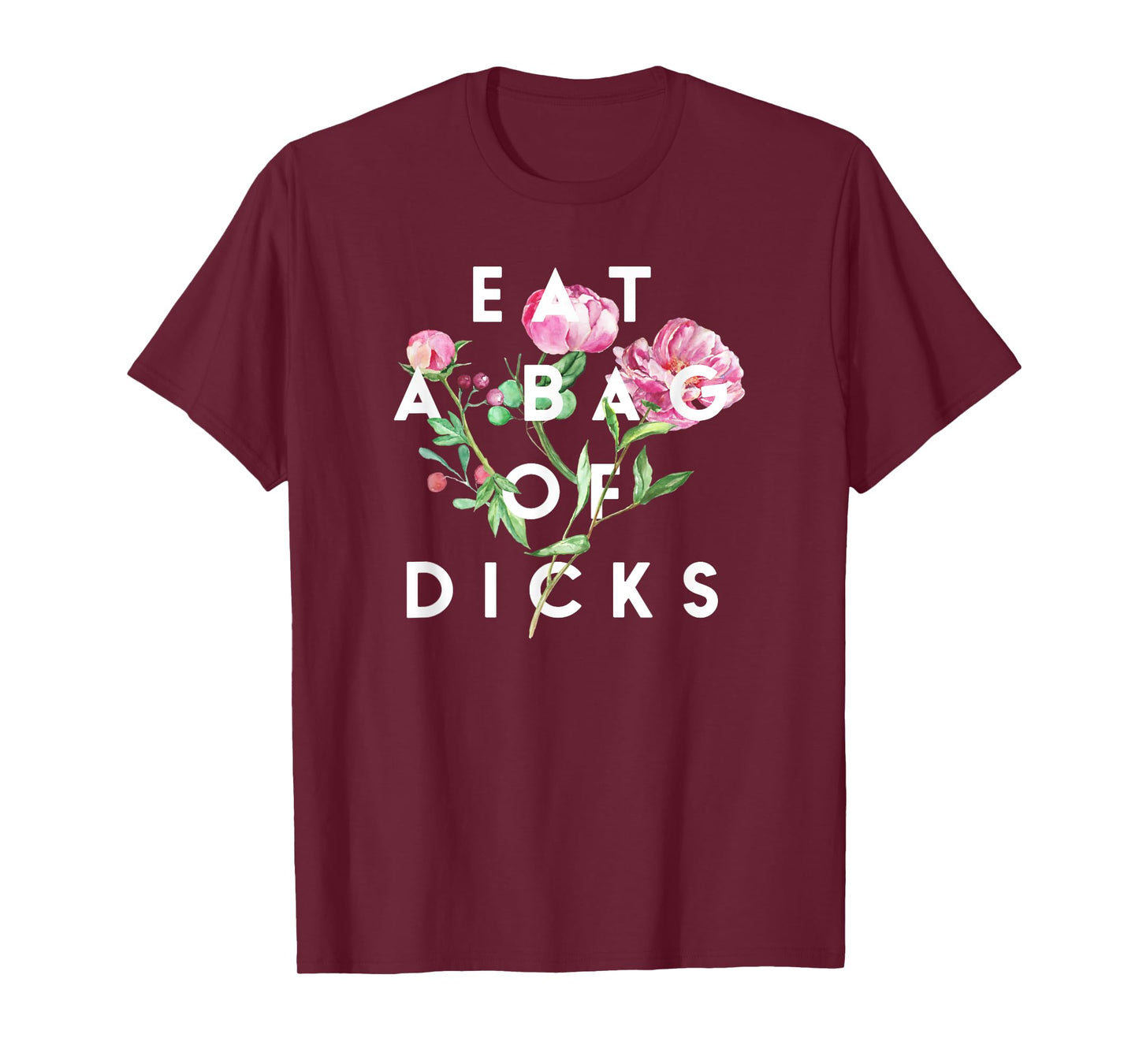 Flowers, Eat A Bag Of Dicks, Funny, By Raytee T-Shirt