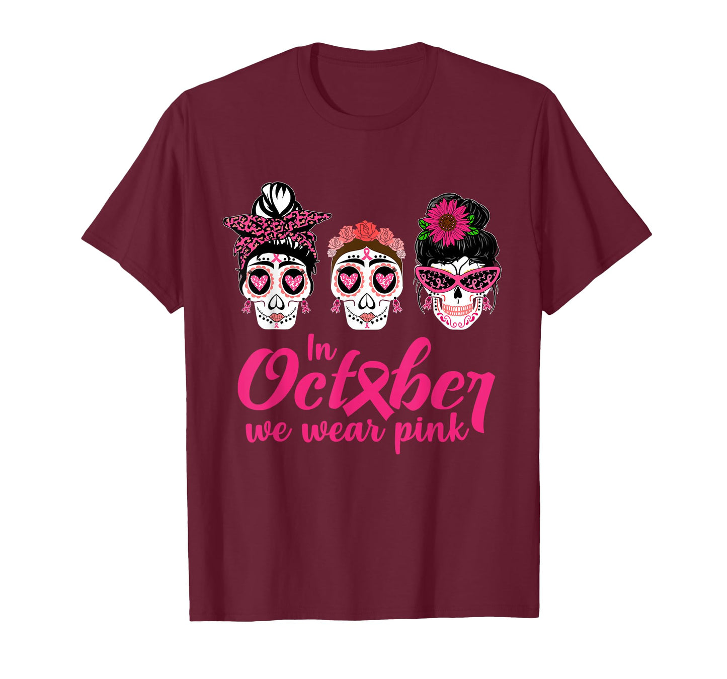 In October We Wear Pink Ribbon Sugar Skull Cancer Awareness T-Shirt