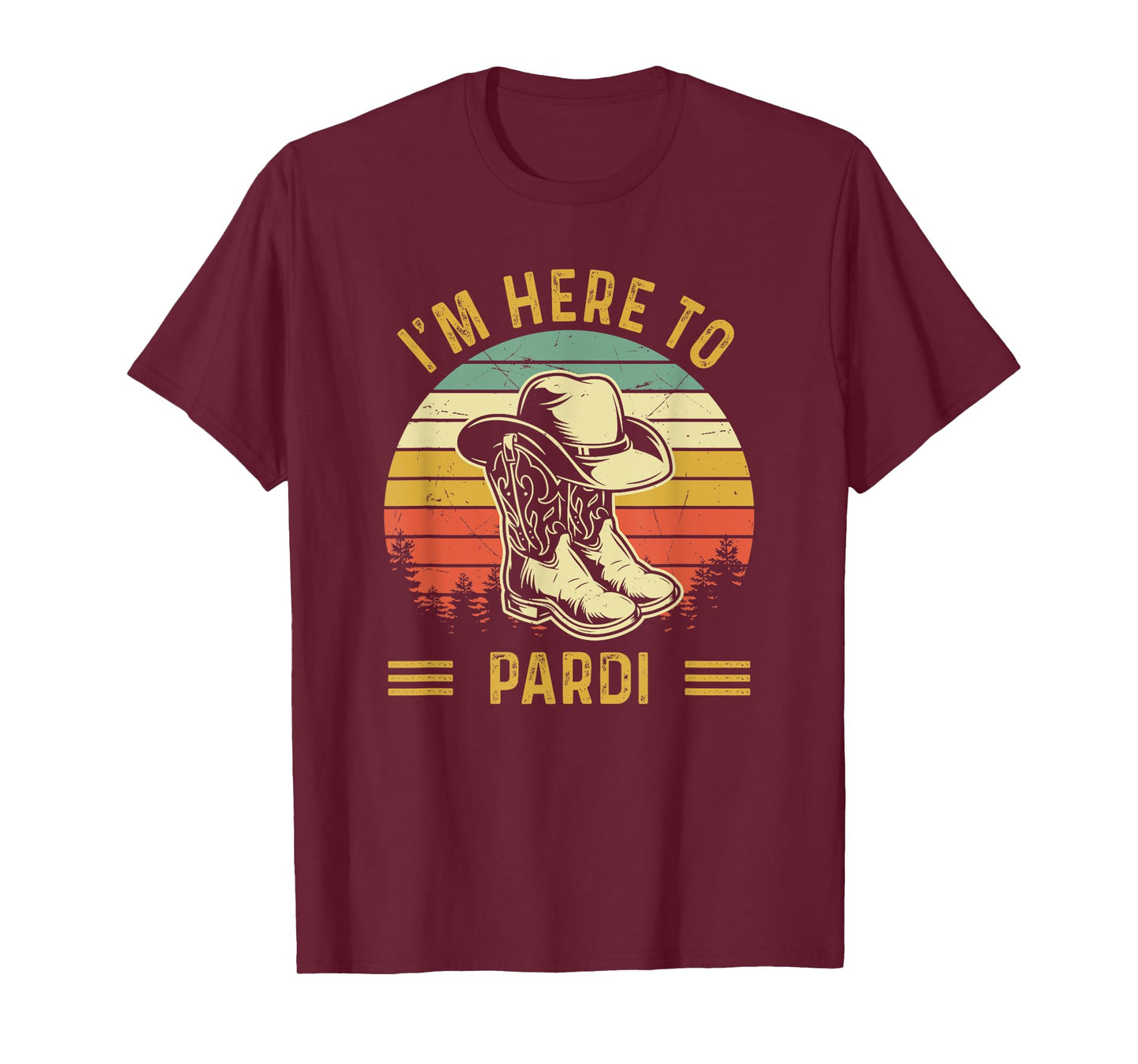 I'm Here to Pardi Cowboy Boots West Deserts Awesome T-Shirt