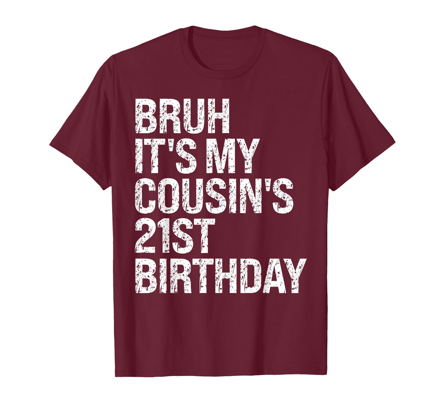 Bruh It's My Cousin's 21st Birthday Omg Crown Happy Funny T-Shirt