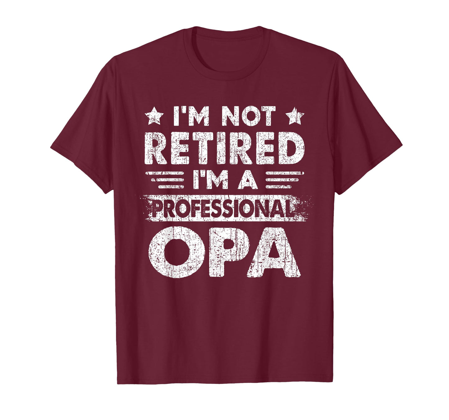 I'm Not Retired A Professional Opa Fathers Day Gift T-Shirt