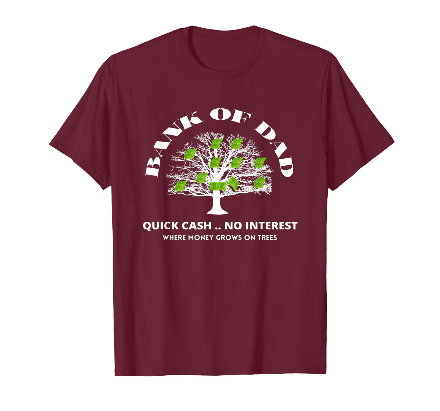 Bank Of Dad.Where Money Grows On Trees. Funny Daddy Apparel T-Shirt
