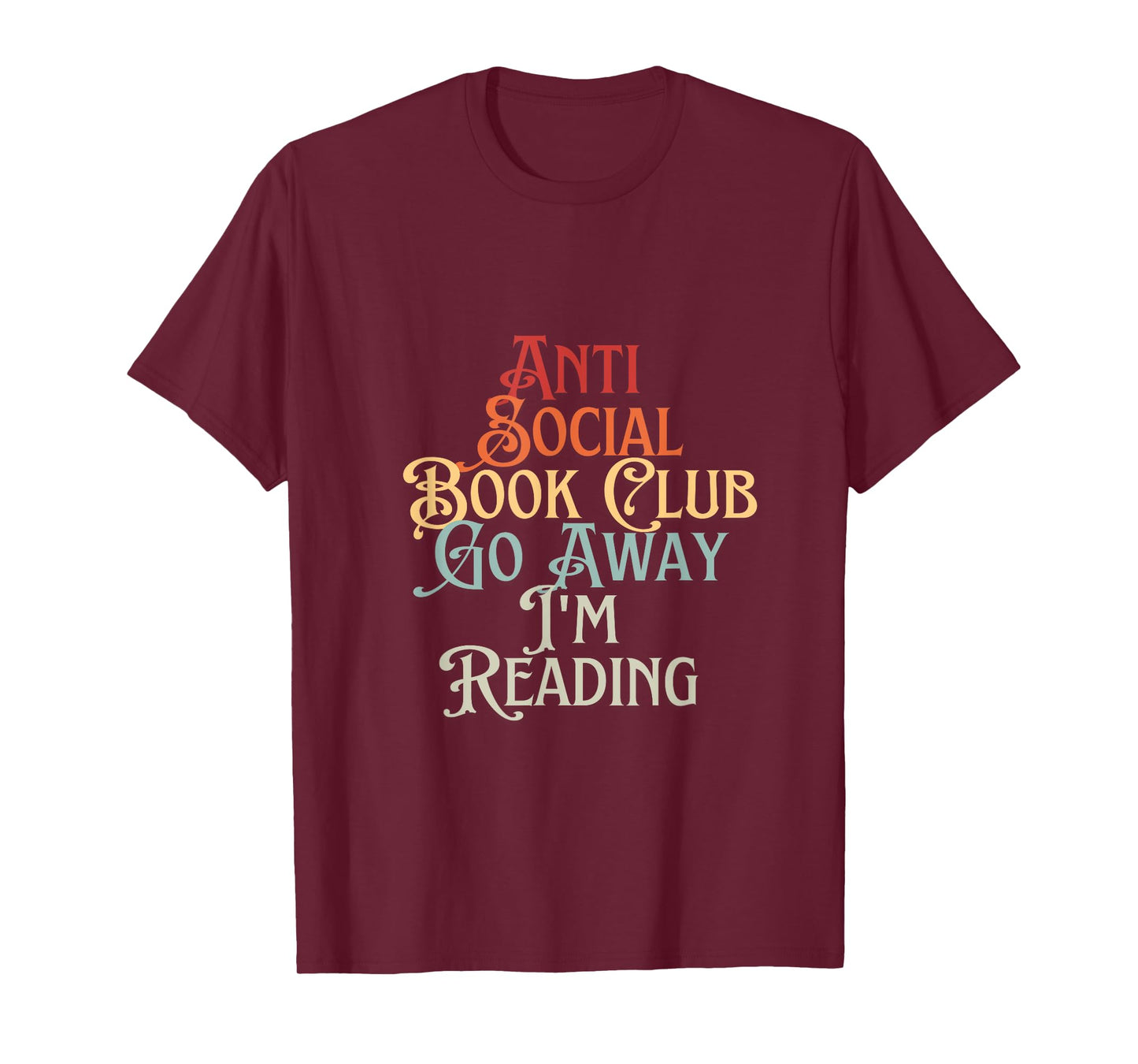 Anti Social Book Club Go Away I'm Reading Funny Bookworm T-Shirt