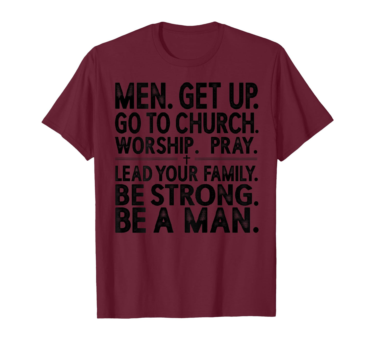 Men Get Up Go to Church Worship Pray Lead Your Family Be T-Shirt