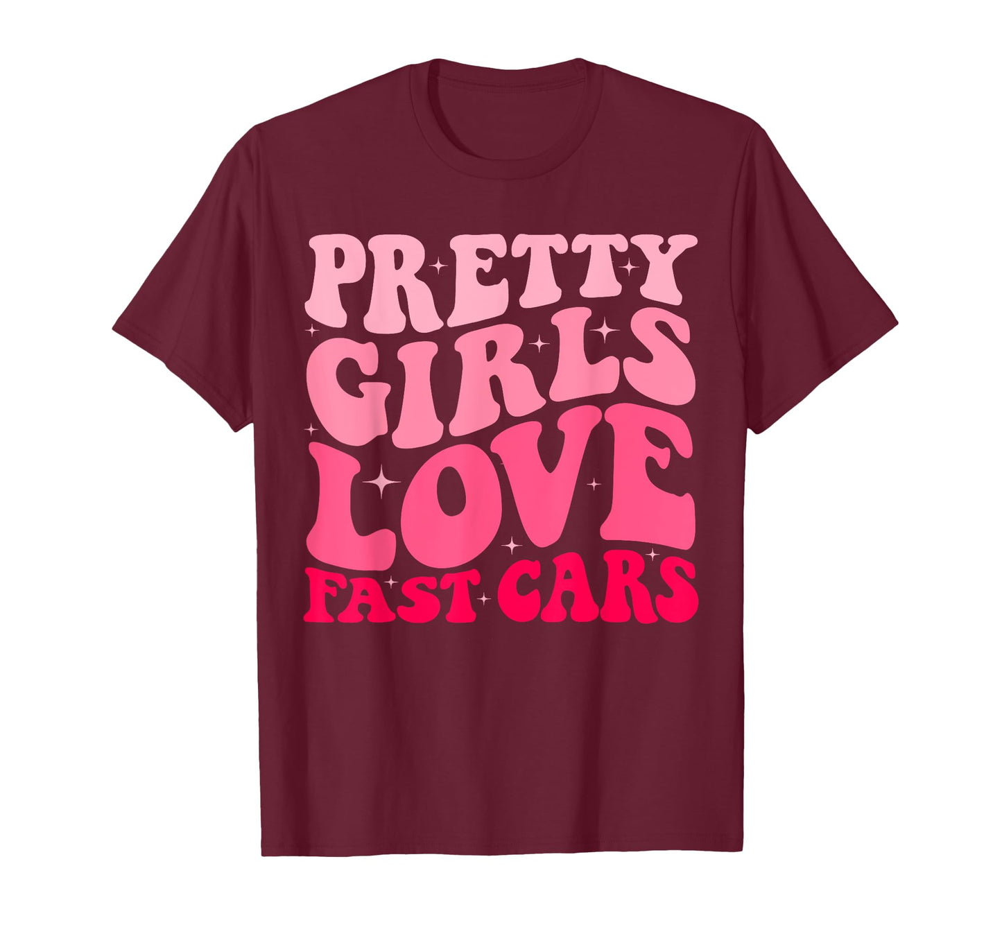 Pretty Girls Love Fast Cars Funny Saying Jokes Retro Groovy T-Shirt