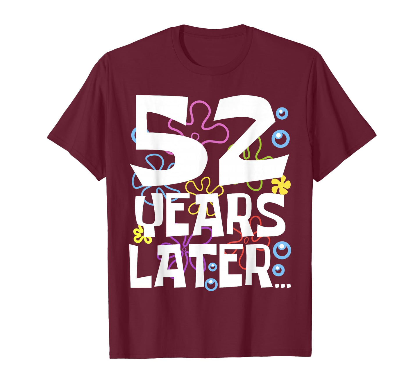 52 YEARS LATER 52 year Old Birthday Gifts Men Women Funny T-Shirt