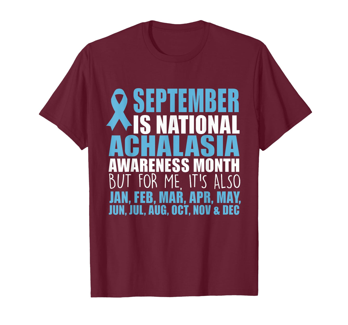 September Is National Achalasia Awareness Month But For Me T-Shirt