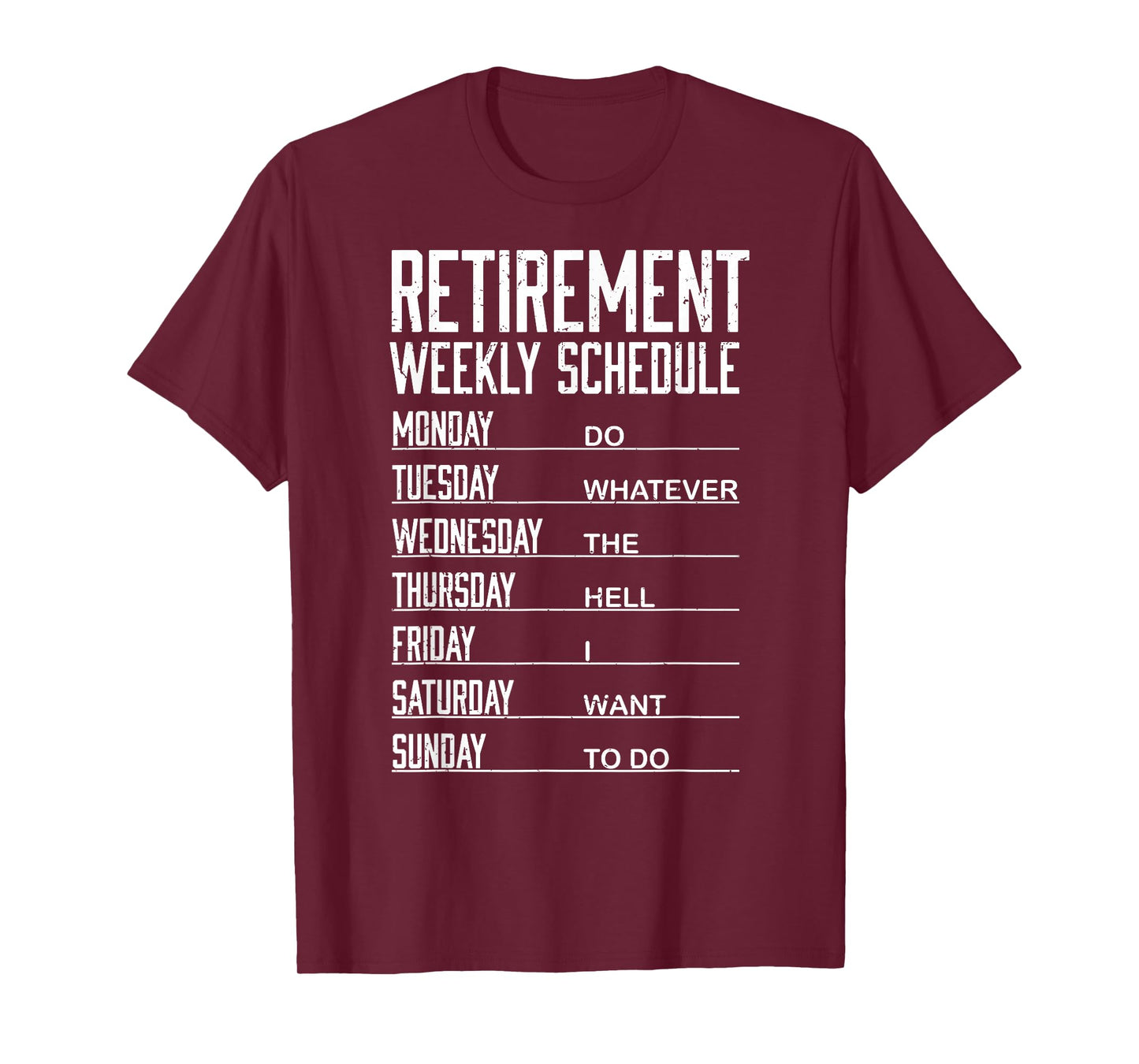 Retirement Weekly Schedule Funny Retired Do What Want To Do T-Shirt