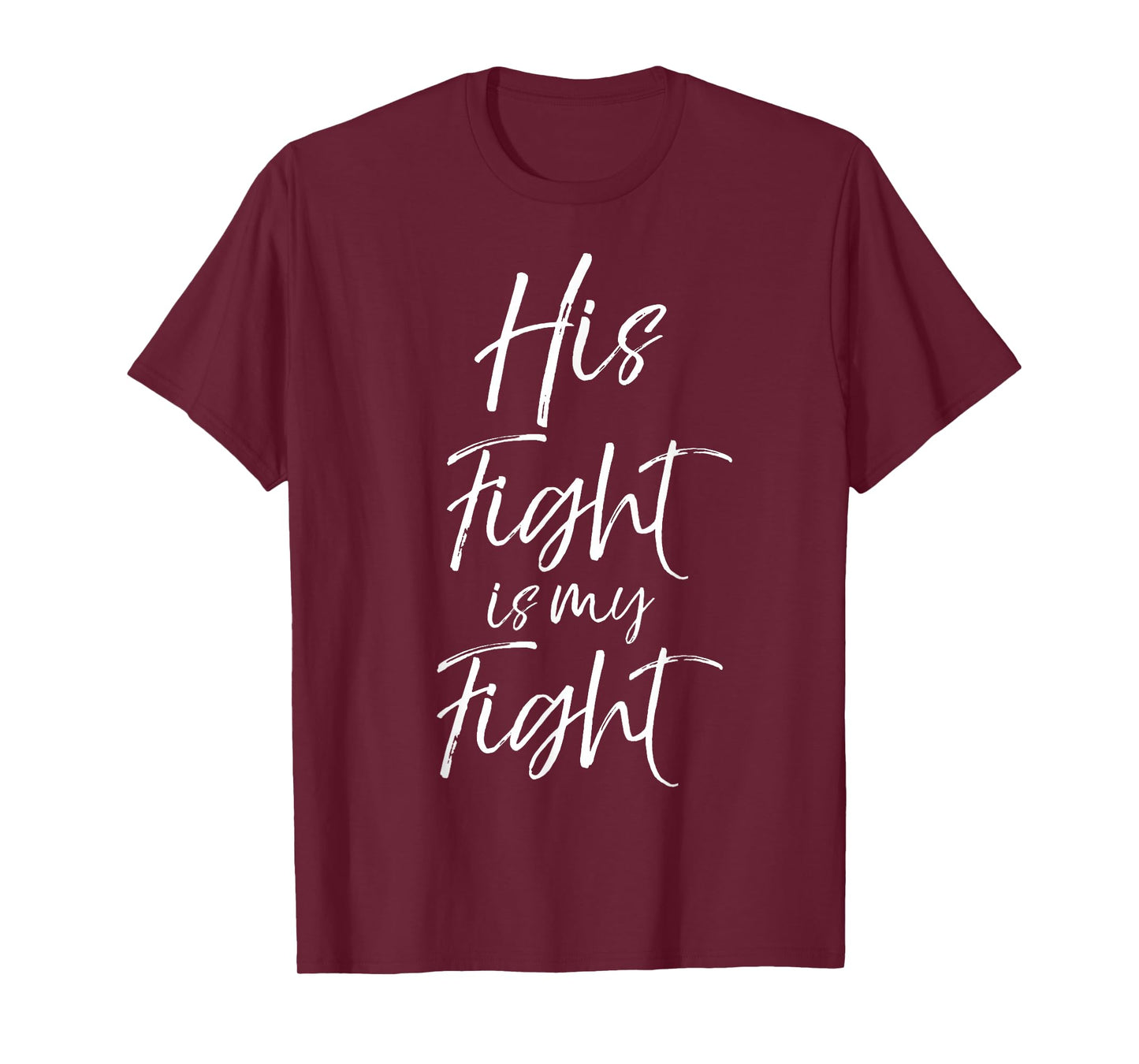 His Fight is My Fight Shirt for Women Cancer Support Shirt T-Shirt