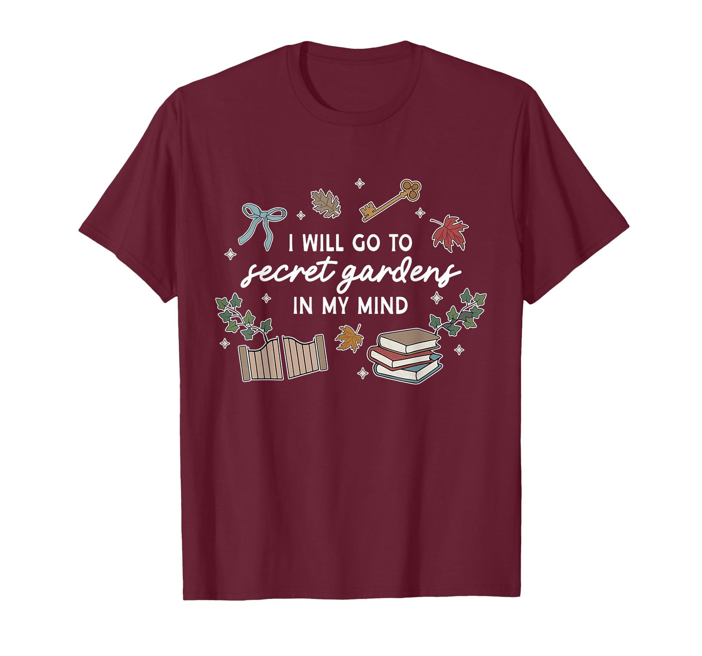 I'll Go To Secret Gardens In M.y Mind Apparel T-Shirt