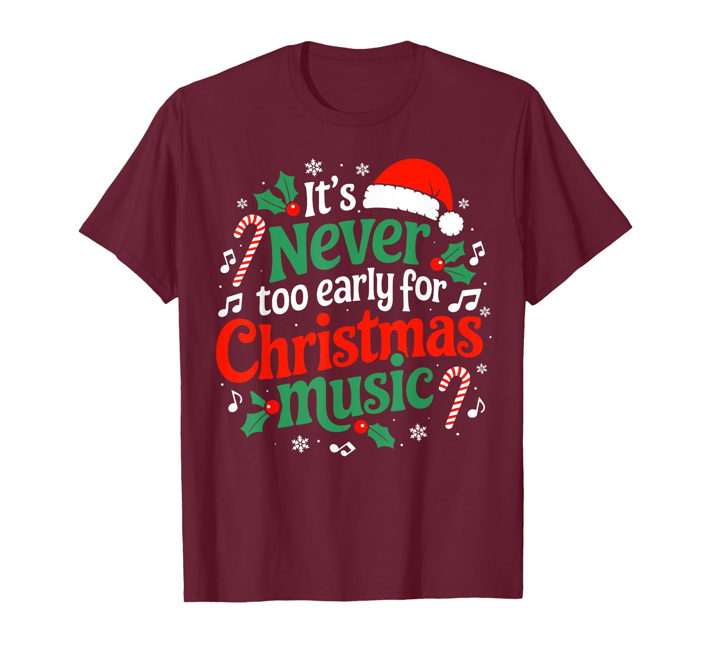 It's Never Too Early For Christmas Music Fun Celebrate Xmas T-Shirt