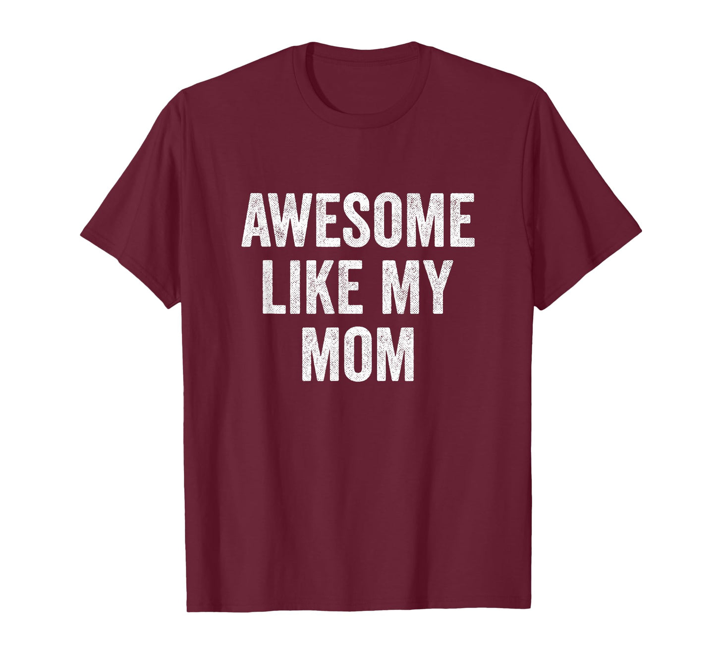 Awesome Like My Mom T-Shirt