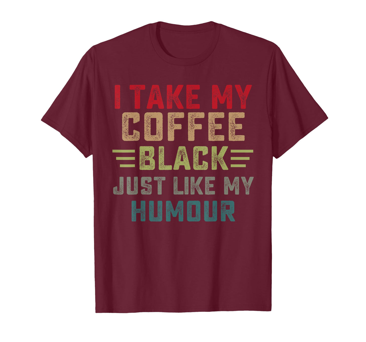 Funny I take my coffee black just like my humor T-Shirt