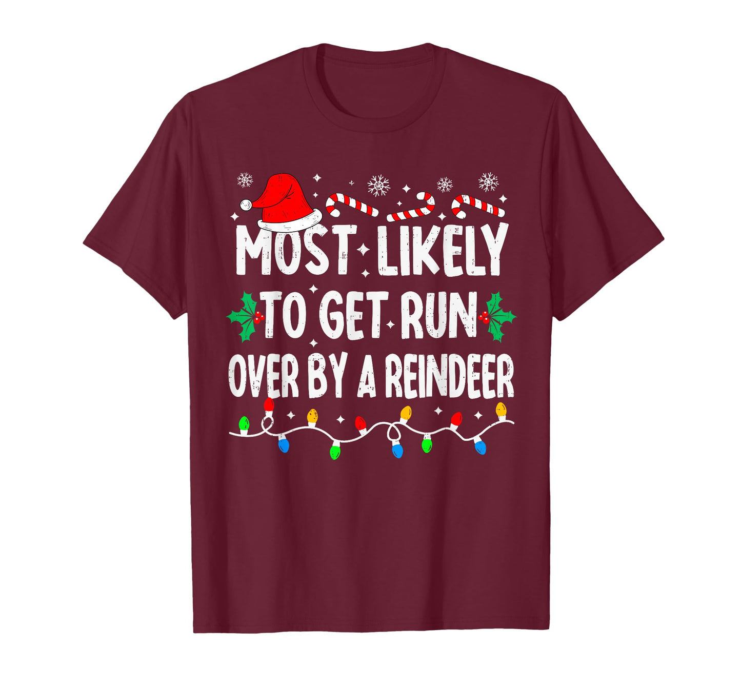 Most Likely to Get Run Over by A Reindeer Matching Christmas T-Shirt