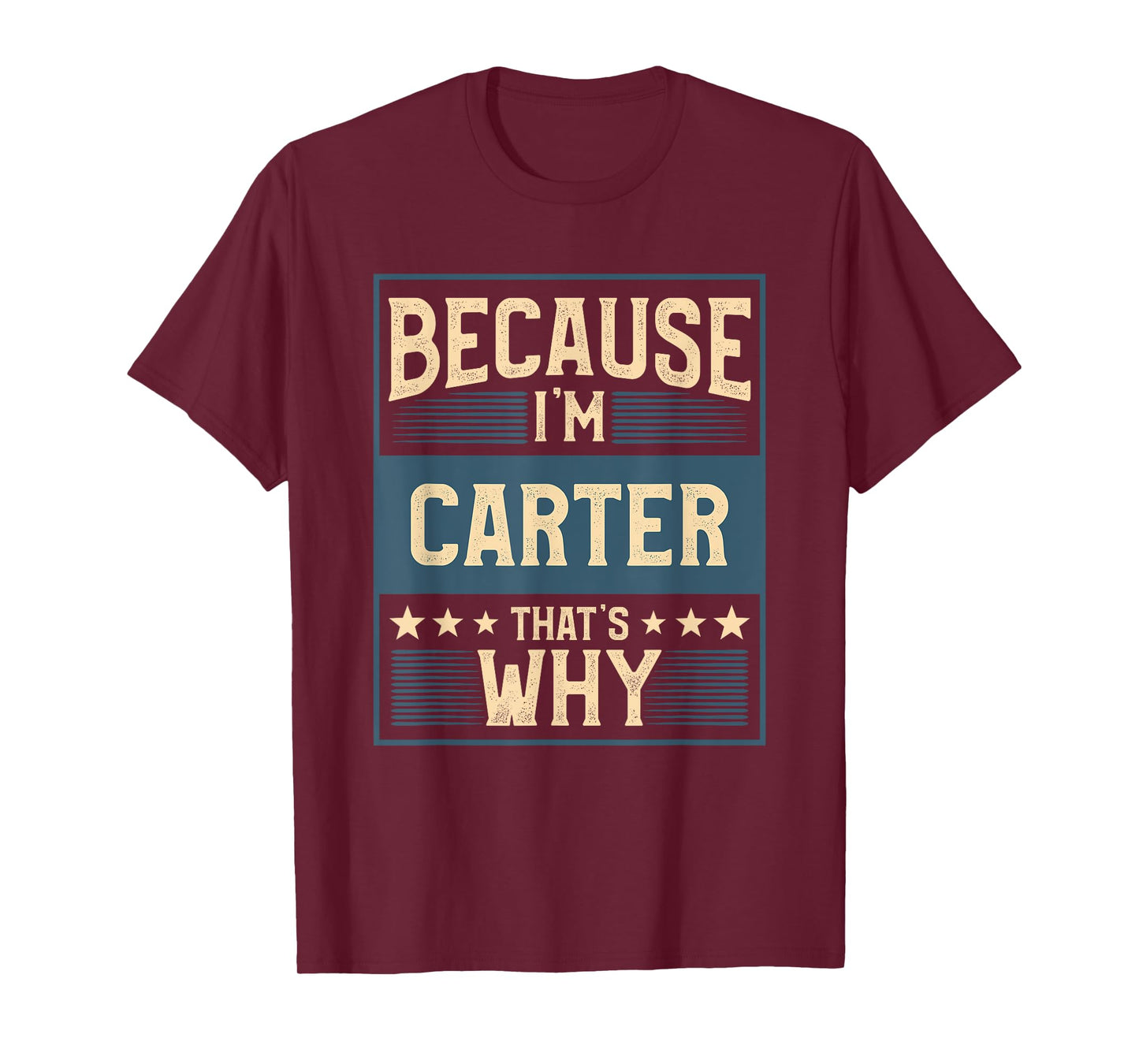 Men Because I'm Carter That's Why Man Name T-Shirt