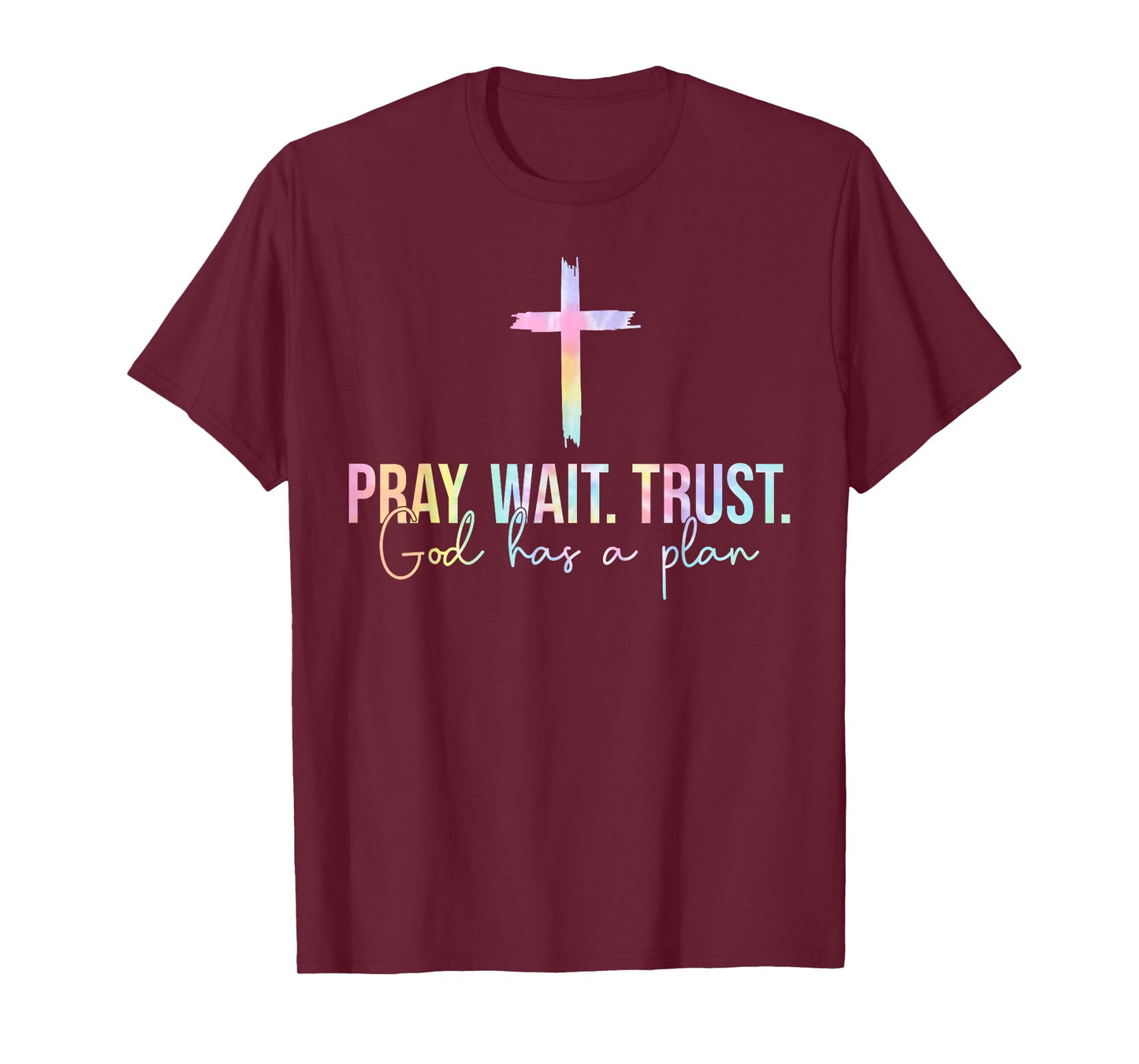 Pray Wait Trust God Has A Plan Tie Dye Faith Religious T-Shirt