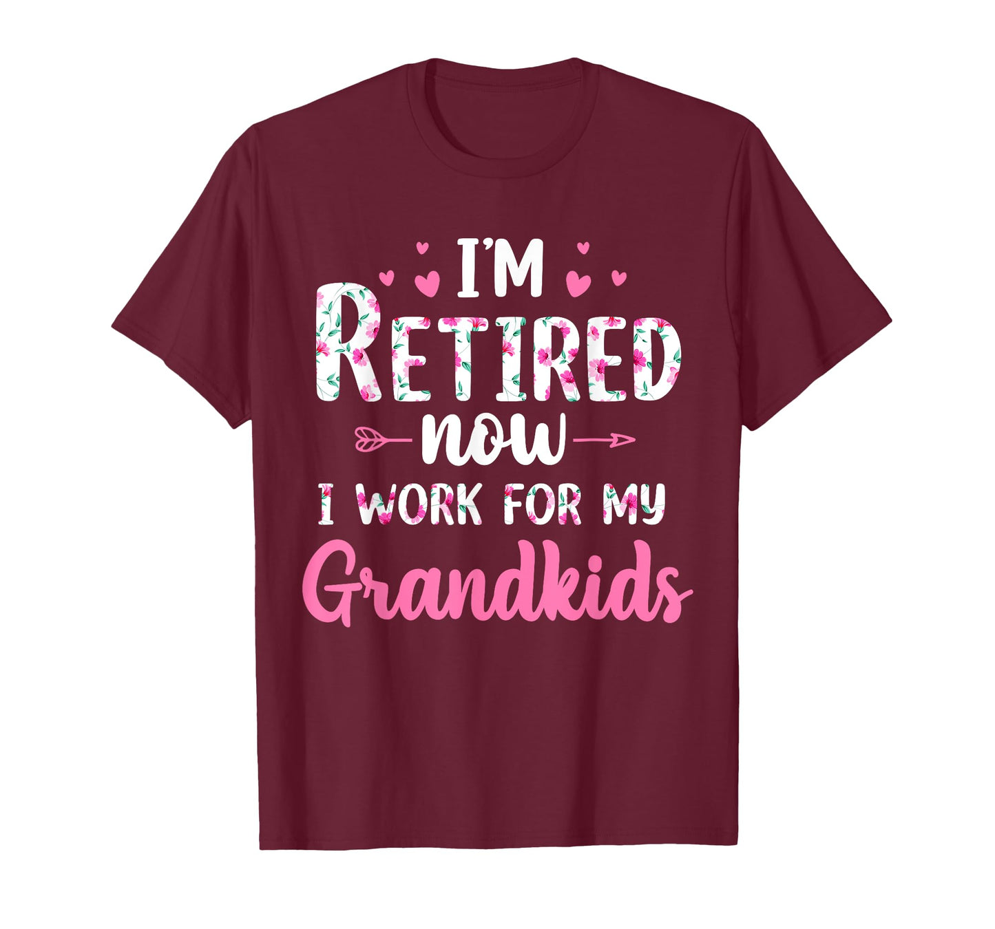 I'm Retired Now I Work For My Grandkids Mother's Day Grandma T-Shirt