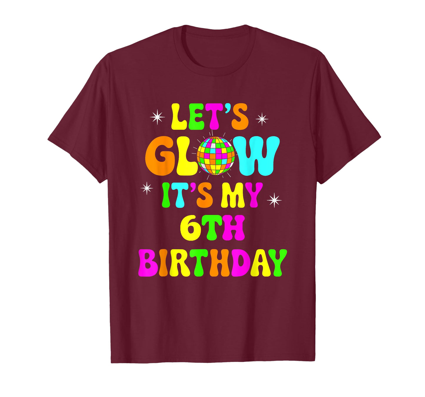 Lets Crazy It's My 6th Birthday Party Glowing 80s Group Team T-Shirt