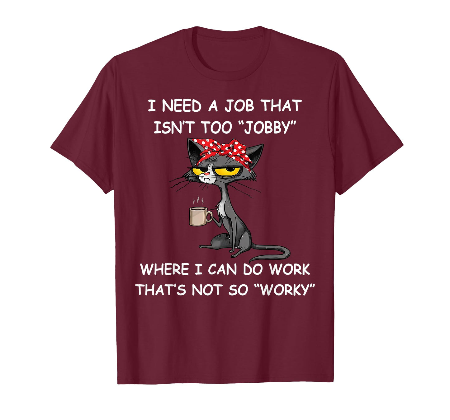 Funny I Need A Job That Isn't Too Jobby Unisex Adults T-Shirt, Black, Small, Short Sleeve, Classic Fit, Polyester 100%