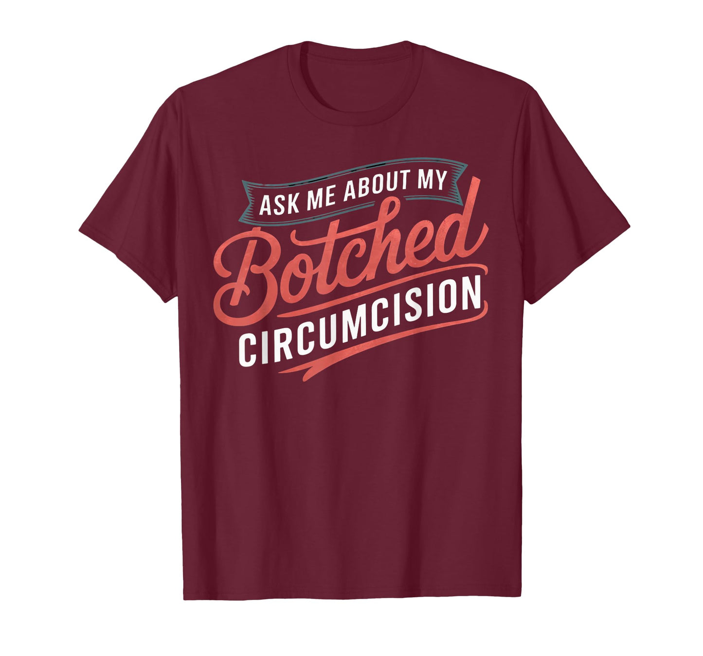 Ask Me About Botched Circumcision Funny Botched Circumcision T-Shirt