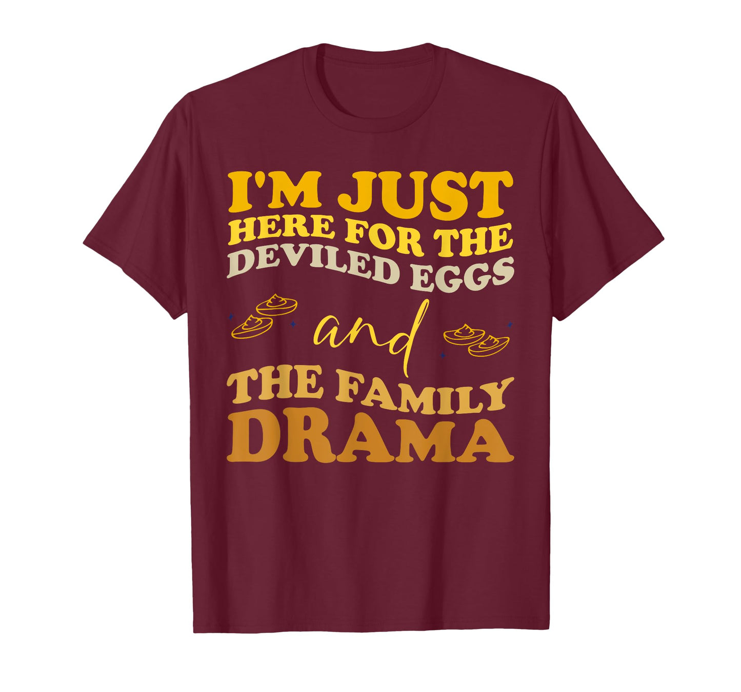 I'm Just Here For The Deviled Eggsa and Family Drama Groovy T-Shirt