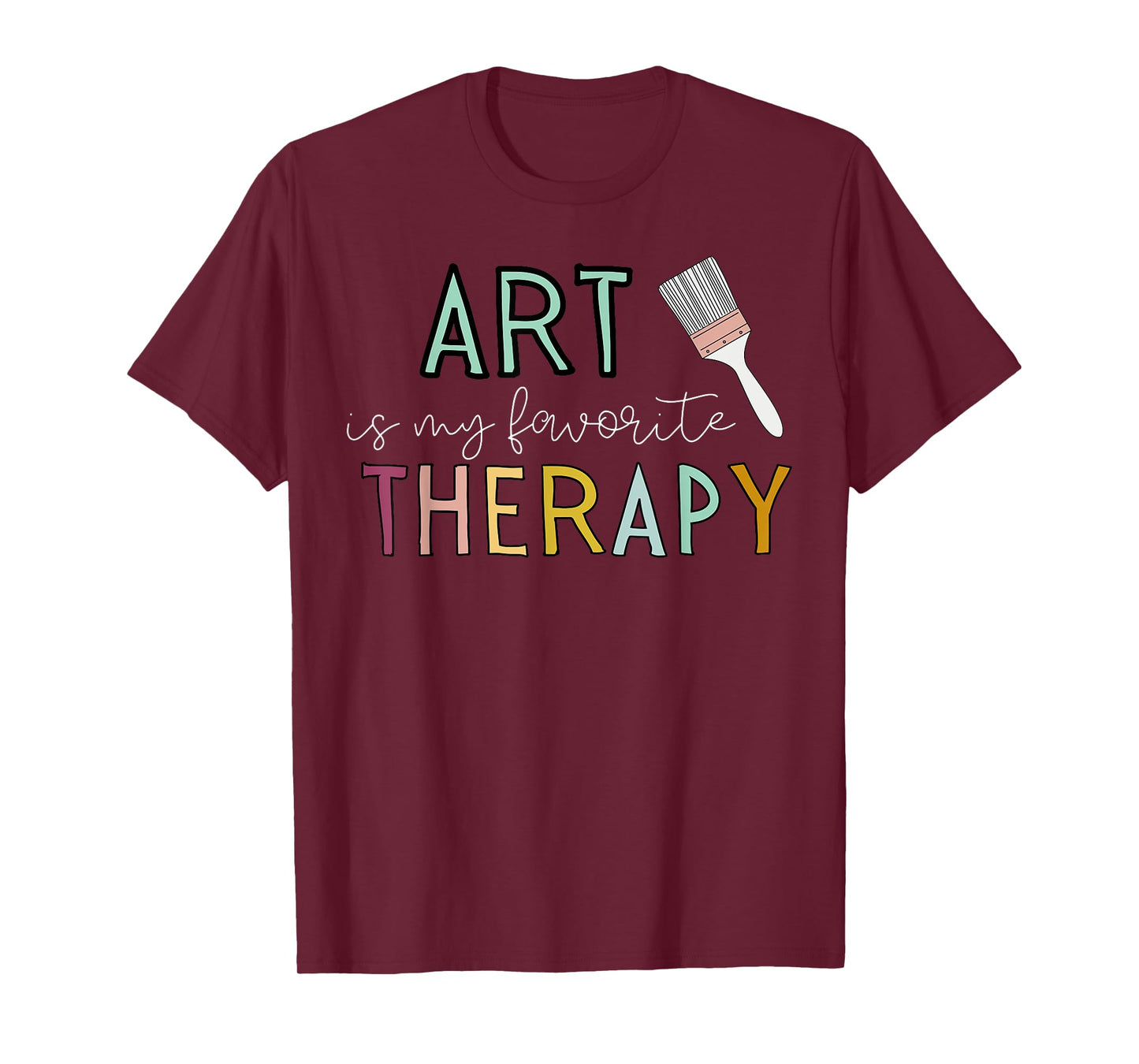 Art is my Favorite Therapy Registered Art Therapist Artist T-Shirt