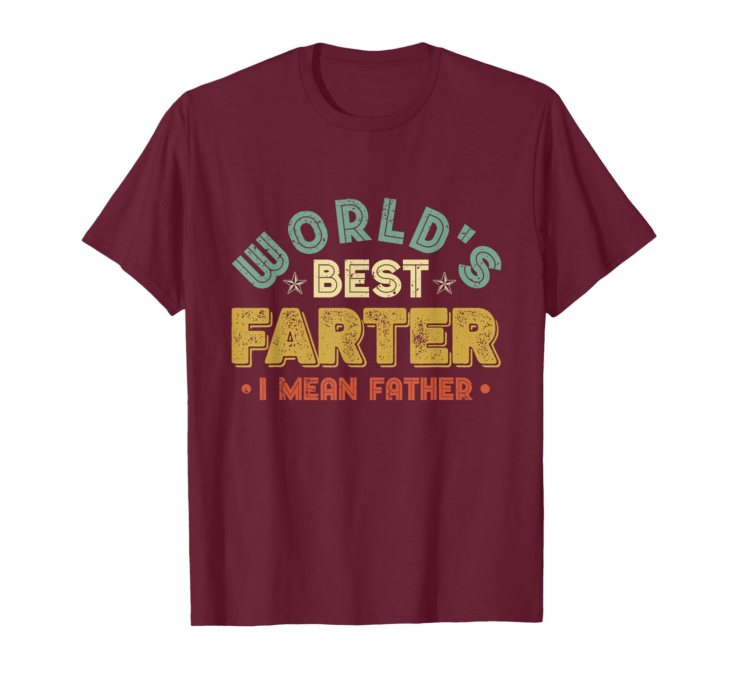 Worlds Best Farter I Mean Father Mens Fathers Day Cool Dad T-Shirt
