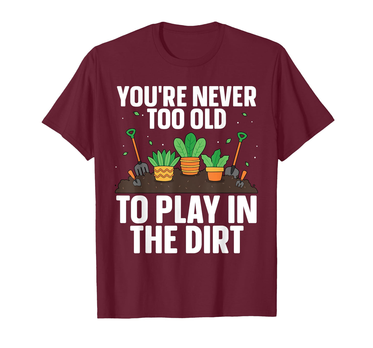 Funny Gardening Art For Men Women Indoor Garden Plant Lovers T-Shirt