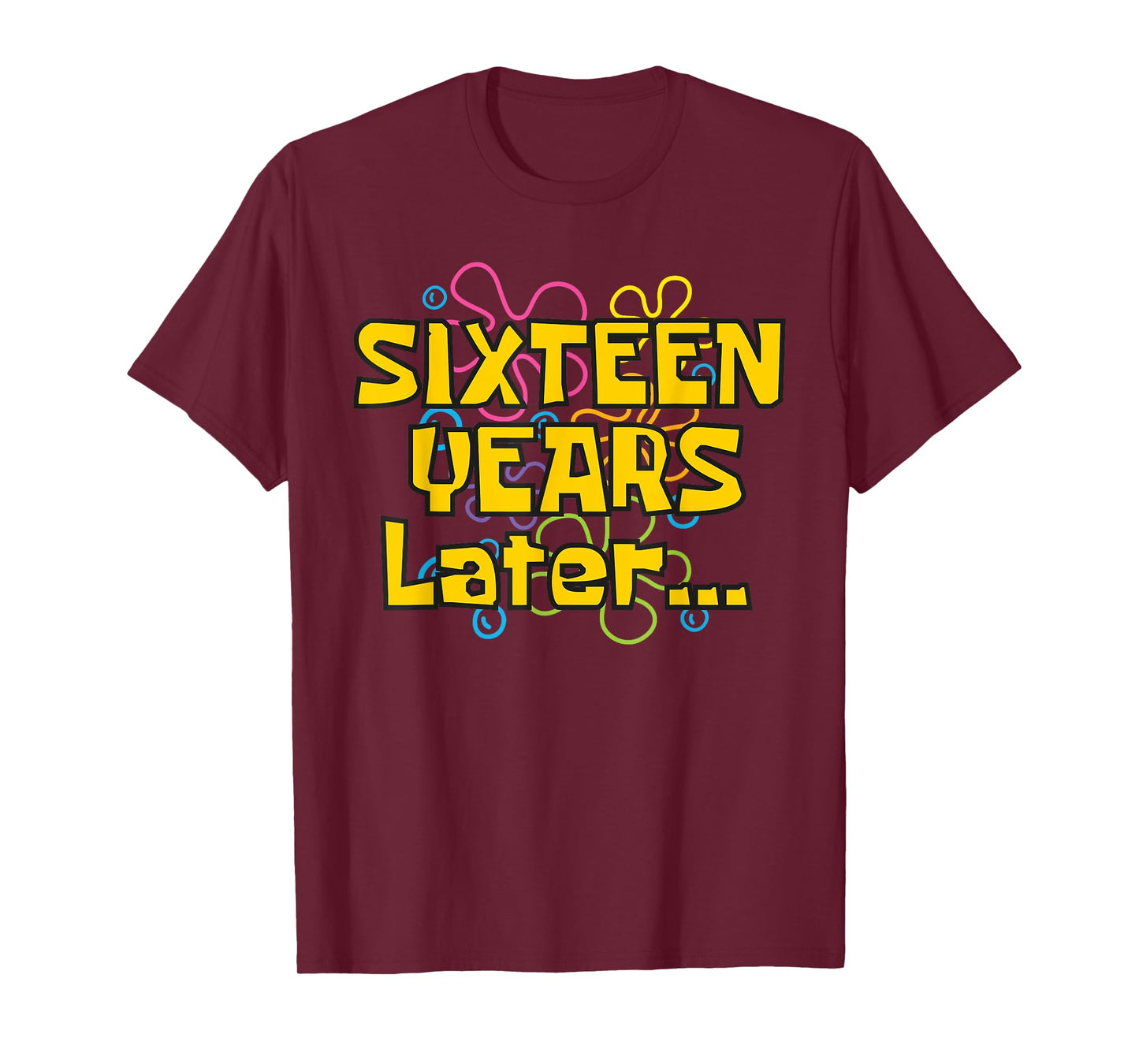 Sixteen 16 Years Later Boy or Girl Birthday Party Funny Meme T-Shirt