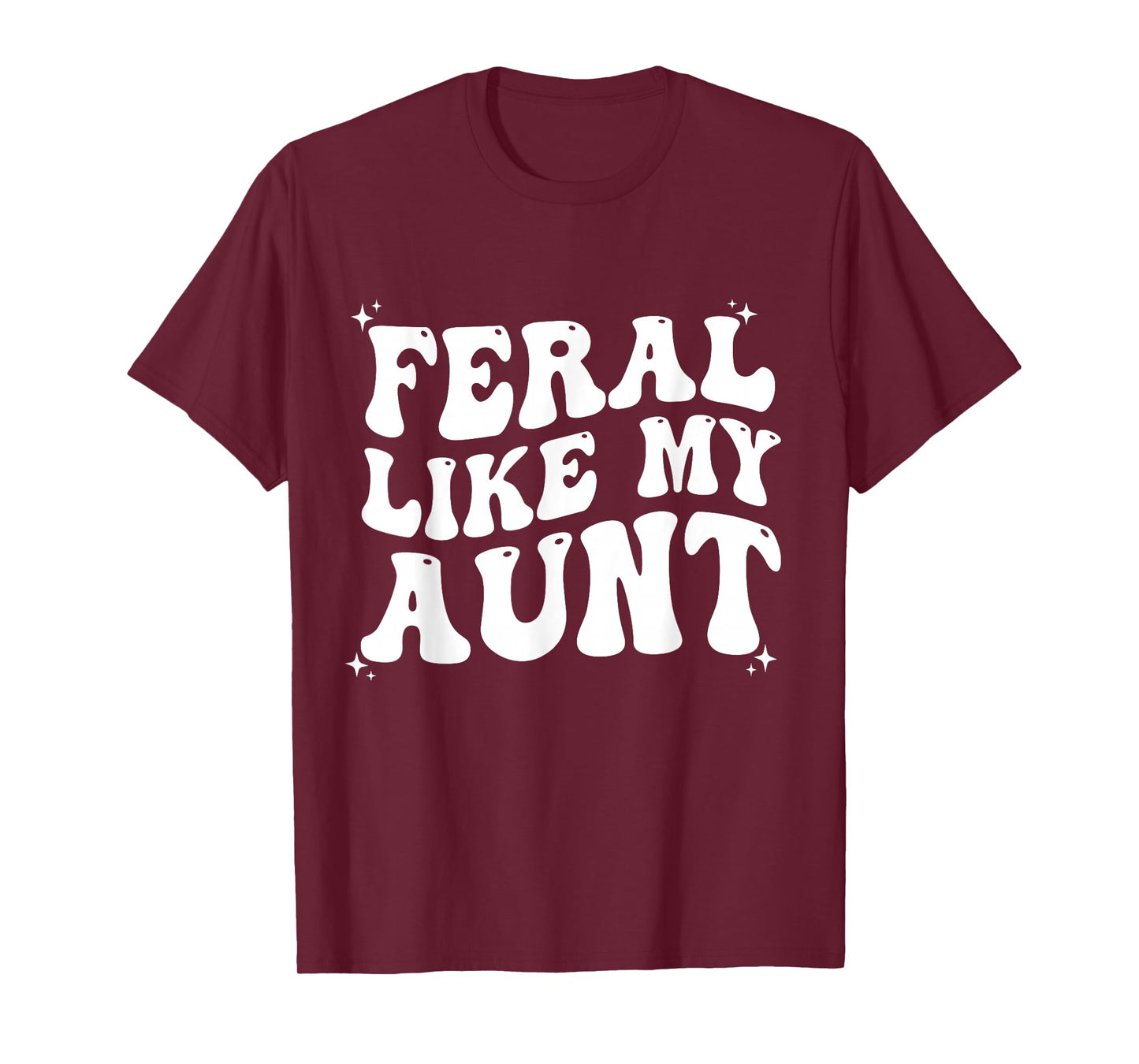 Feral Like My Aunt T-Shirt