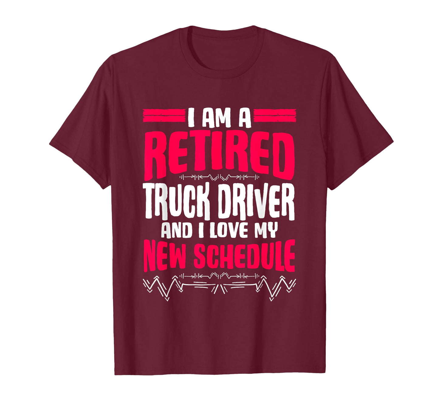 Retirement I'm A Retired Truck Driver T-Shirt