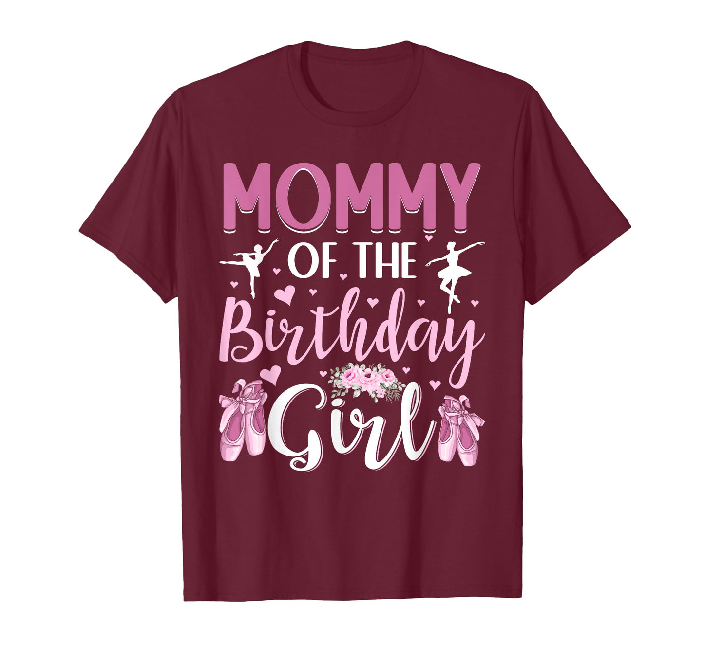 Mommy of The Birthday Girl Ballet Dancer Ballerina Mom T-Shirt