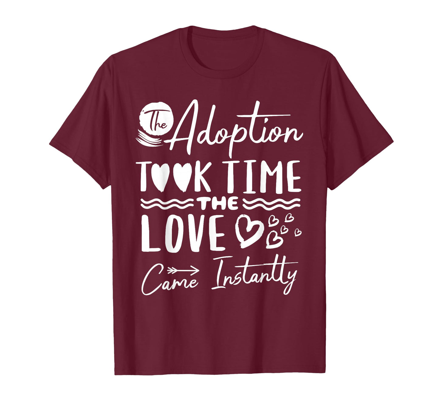 The Adoption Took Time Love Came Instantly Adoption Day T-Shirt