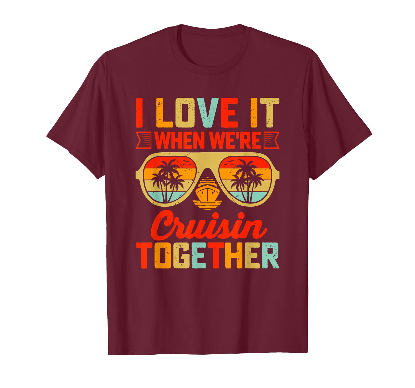 I Love It When We’re Cruisin Together, Matching Cruise T-Shirt