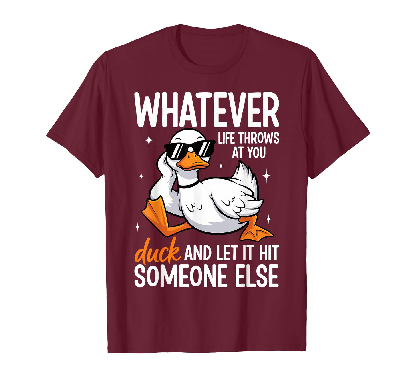 Whatevers Life Throws at You Duck Let It Hit Someone Else T-Shirt