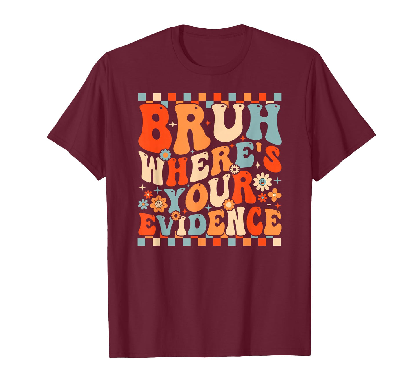 Burh Where is Your Evidence T-Shirt