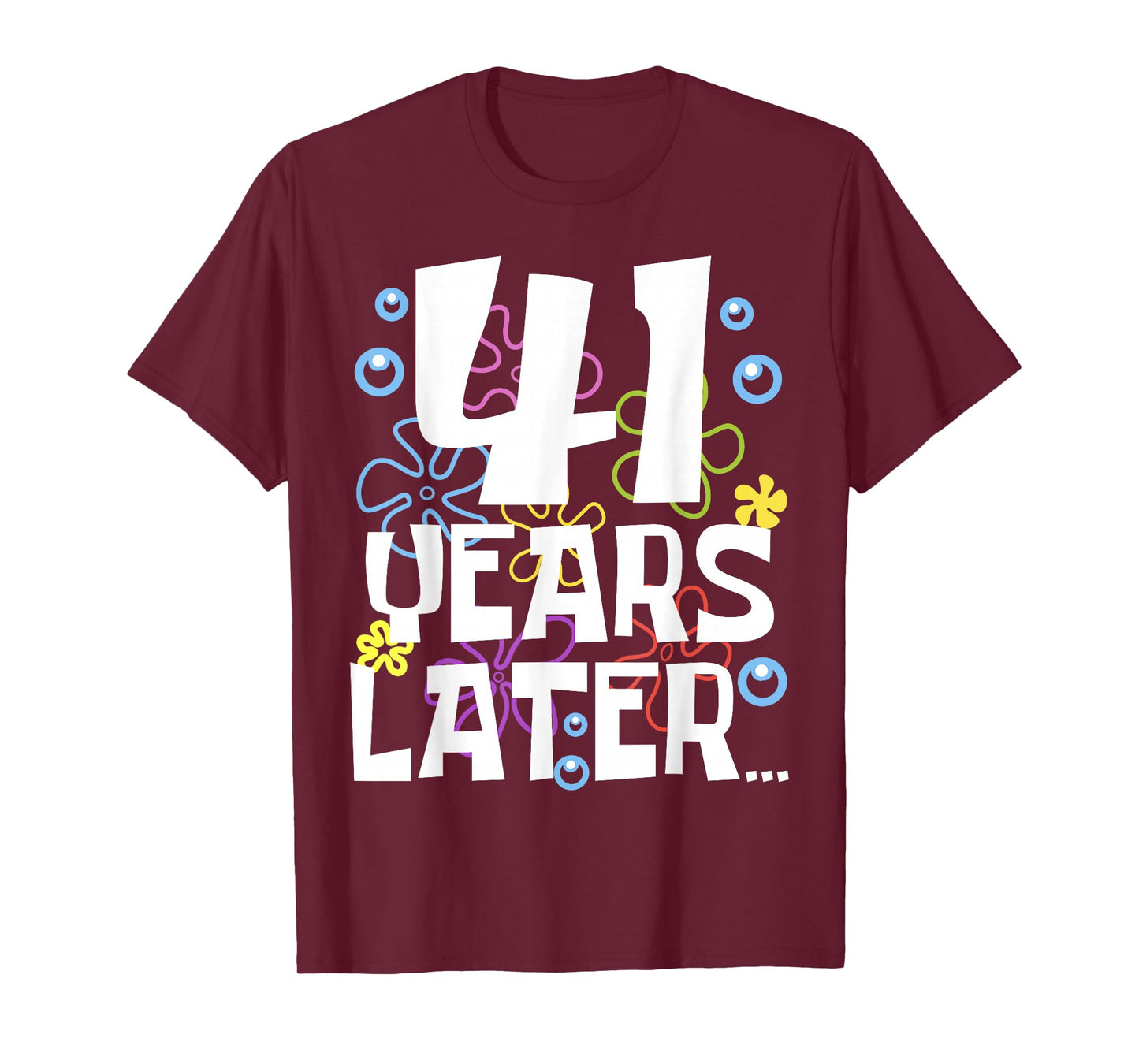41 YEARS LATER 41 Year Old Birthday Gifts Men Women Funny T-Shirt