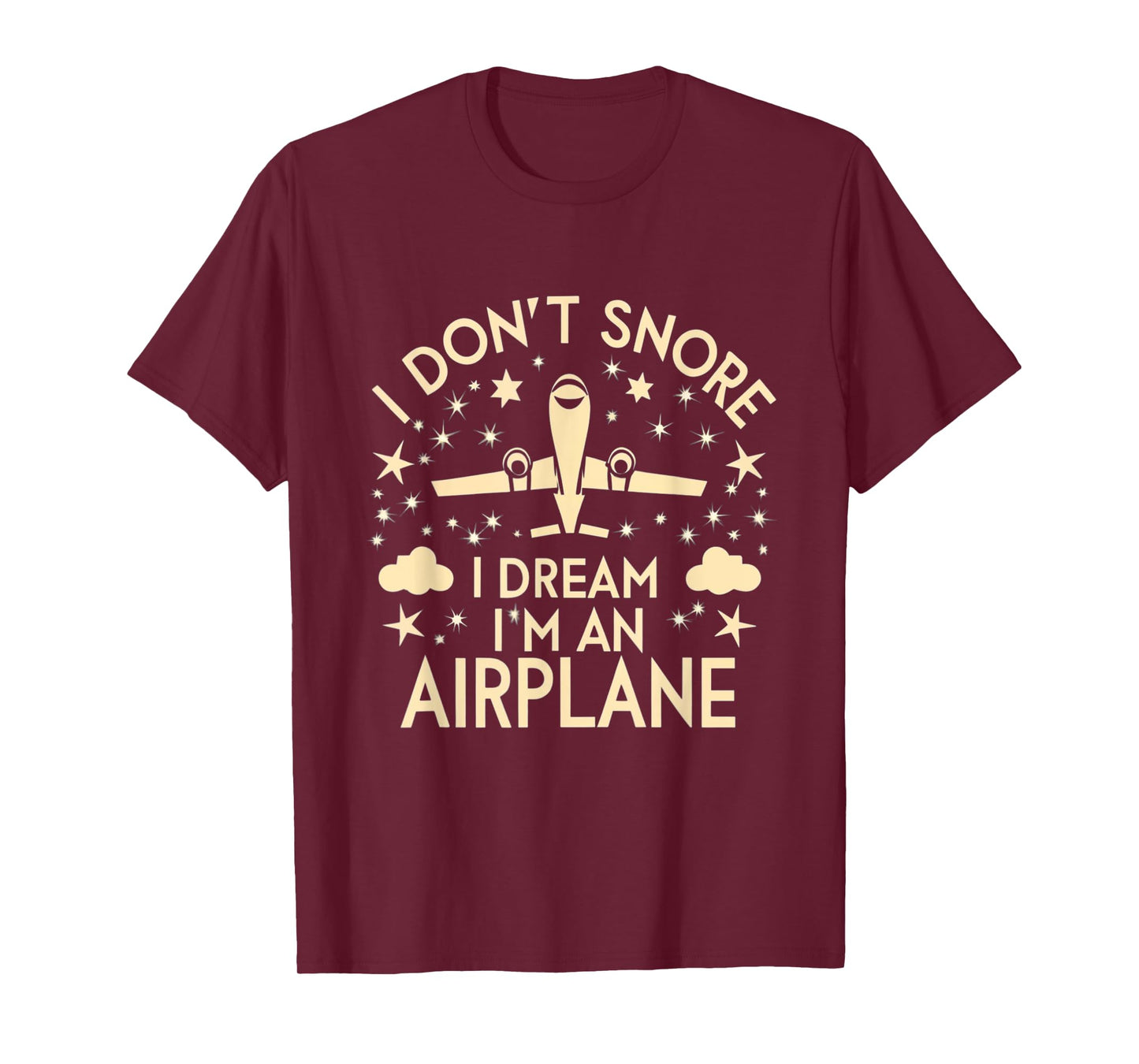 I Don't Snore I Dream I'm An Airplane Funny Pilot Flight T-Shirt