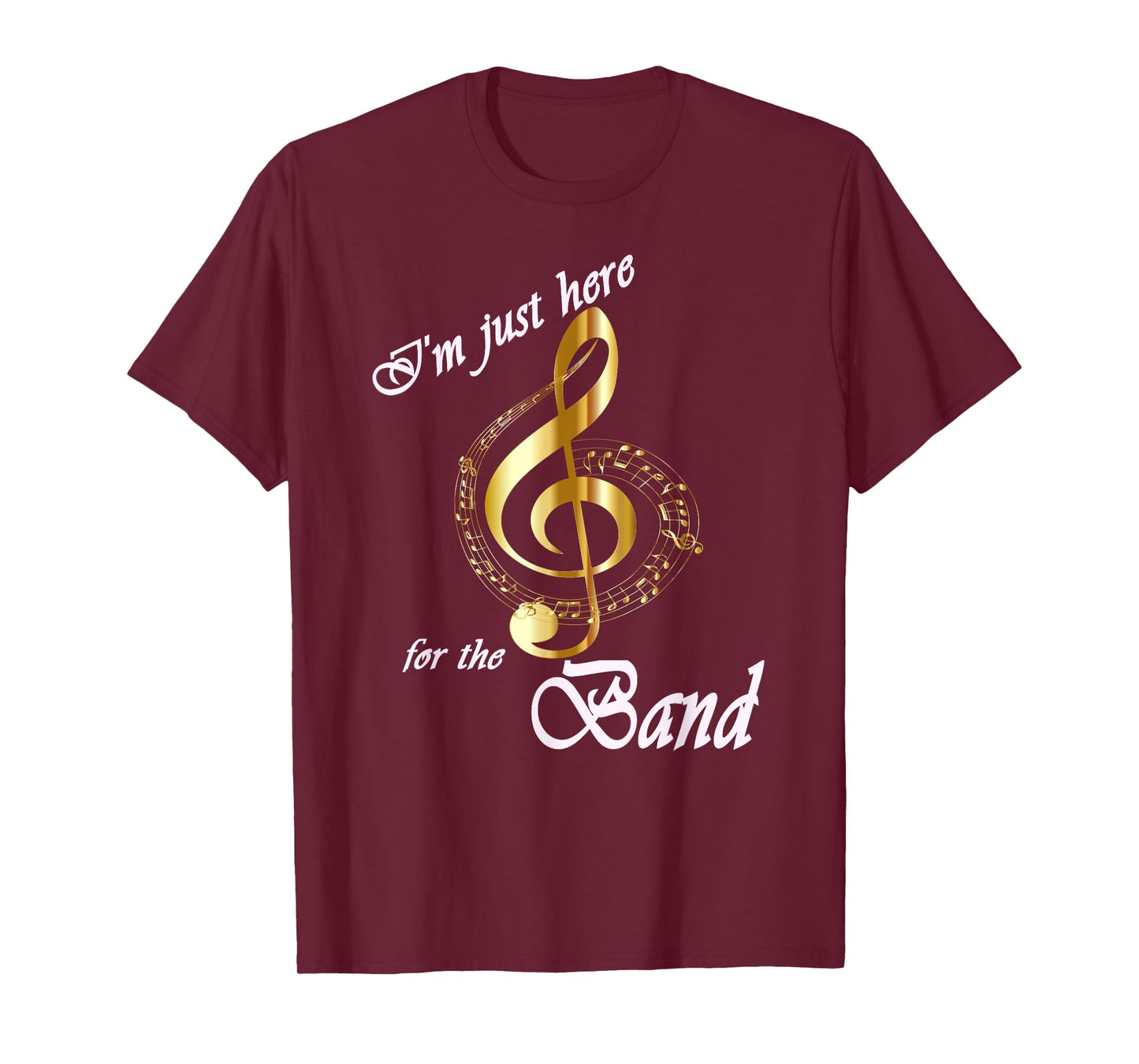 I'm Just Here for the Band T-Shirt