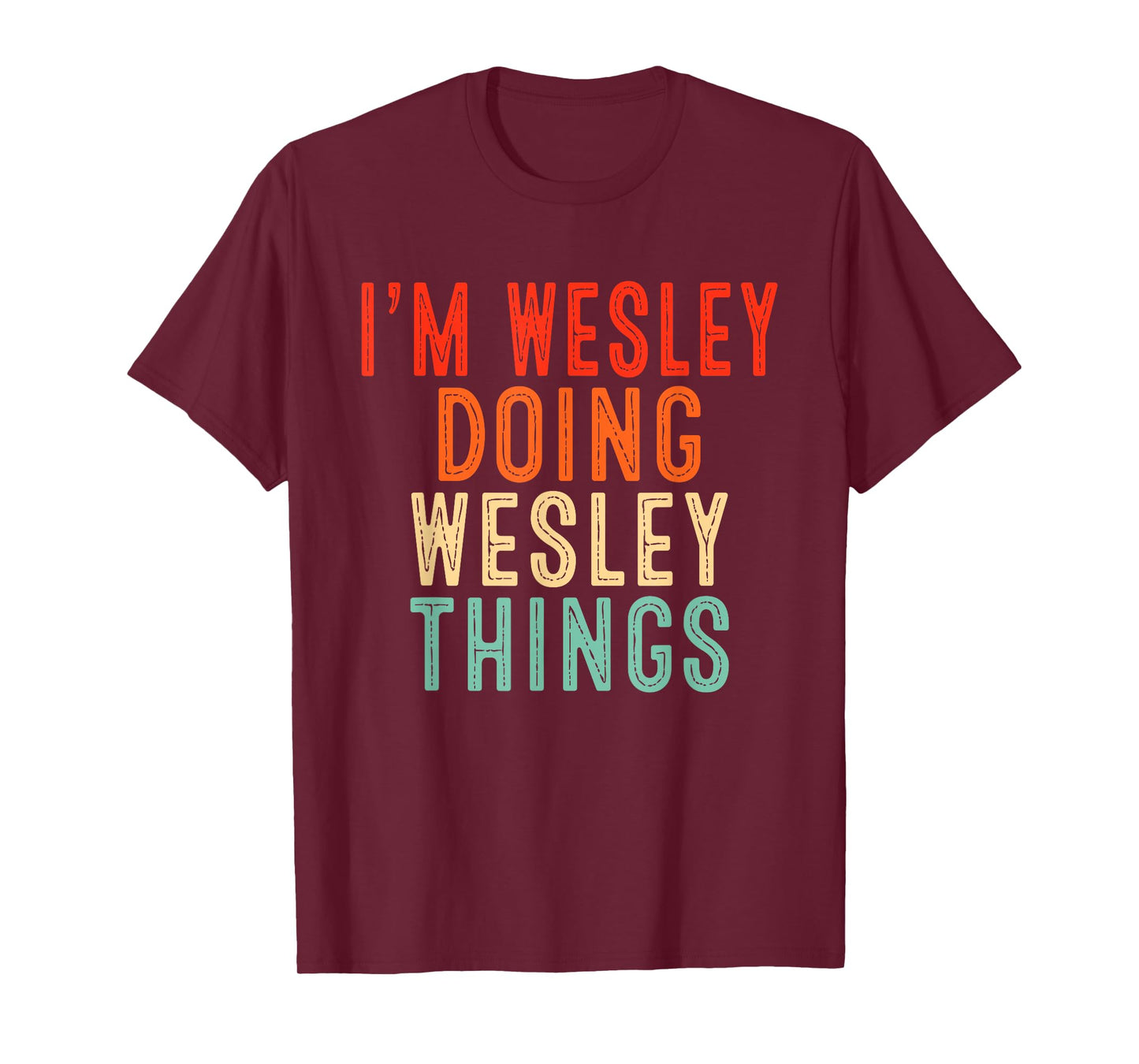 Sarcastic Birthday Lover First Name Text Joke Co. I'm WESLEY Doing WESLEY Things Funny Unisex-Adults T-Shirt, Black, Small, Short Sleeve, Crew Neck, Modern, Letter Print, Christmas