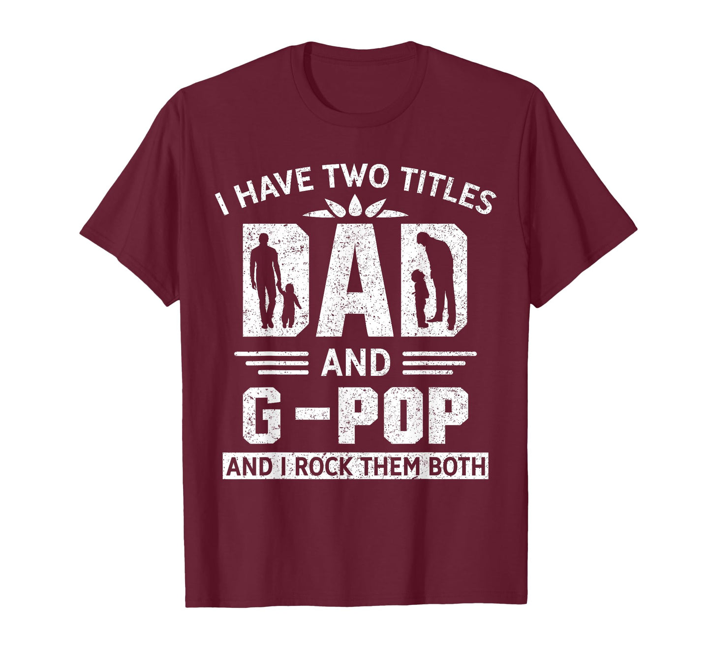 I Have Two Titles Dad And G-Pop Funny Fathers Day T-Shirt