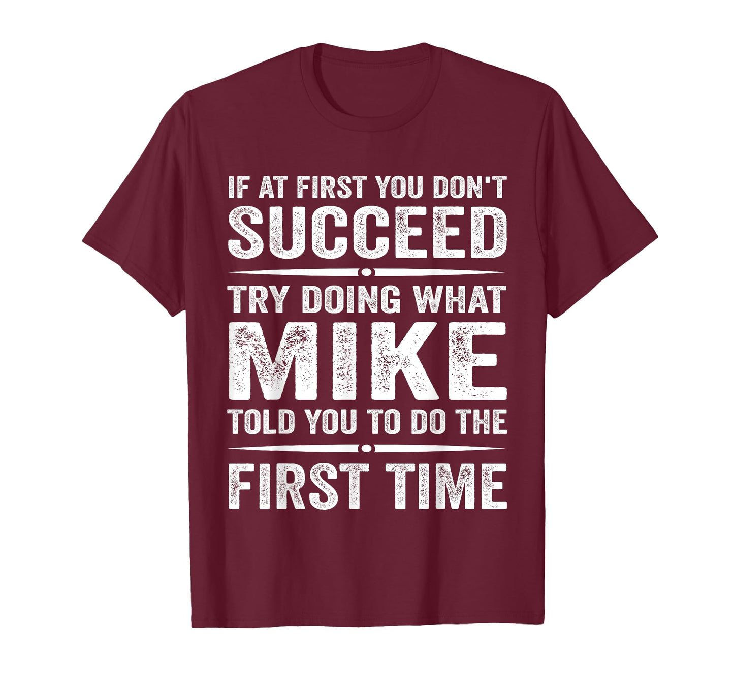 Funny Mike Meme If At First You Don't Succeed Try What Mike T-Shirt