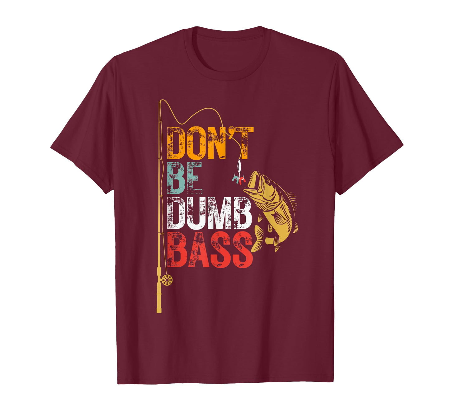 Funny Fishing Jokes Dad Dont Be A Dumb Bass Fish Fisherman T-Shirt