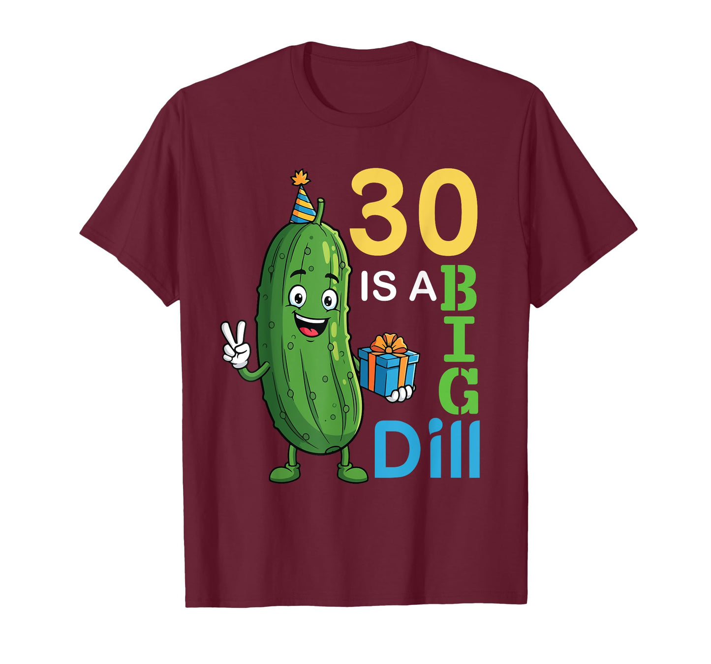 Cute Pickle 30 Years Old Is A Big Dill 30th Birthday Deal T-Shirt